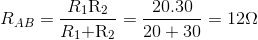 {R_{AB}} = tbl_{R_1}{{\rm{R_2}} \over tbl_R_1}{\rm{ + tbl_\rm{R_2}}} = tbl_20.30} \over {20 + 30 = 12\Omega