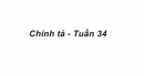Chính tả - Tuần 34 trang 104 Vở bài tập (VBT) Tiếng Việt lớp 4 tập 2