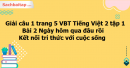 Giải câu 1 trang 5 VBT Tiếng Việt 2 tập 1 bài 2 Ngày hôm qua đâu rồi Kết nối tri thức với cuộc sống
