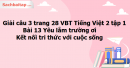 Giải câu 3 trang 28 VBT Tiếng Việt 2 tập 1 Bài 13 Yêu lắm trường ơi Kết nối tri thức với cuộc sống