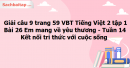 Giải câu 9 trang 59 VBT Tiếng Việt 2 tập 1 Bài 26 Em mang về yêu thương Kết nối tri thức với cuộc sống