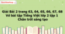 Giải Bài 2: Danh sách tổ em trang 63, 64, 65, 66, 67, 68 Vở bài tập Tiếng Việt lớp 2 tập 1 - Chân trời sáng tạo