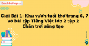 Giải Bài 1: Khu vườn tuổi thơ trang 6, 7 Vở bài tập Tiếng Việt lớp 2 tập 2 - Chân trời sáng tạo