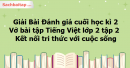 Giải Bài Đánh giá cuối học kì 2 trang 73, 74, 75 Vở bài tập Tiếng Việt lớp 2 tập 2 - Kết nối tri thức