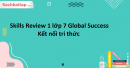 Skills Review 1 Tiếng Anh 7 Global Success - Kết nối tri thức