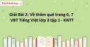 Giải Bài 2: Về thăm quê trang 6, 7 Vở bài tập Tiếng Việt lớp 3 tập 1 - Kết nối tri thức