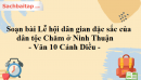 Soạn bài Lễ hội dân gian đặc sắc của dân tộc Chăm ở Ninh Thuận - Văn 10 Cánh Diều