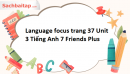 Language focus trang 37 Unit 3 Tiếng Anh 7 Friends Plus