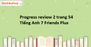 Progress review 2 trang 54 Tiếng Anh 7 Friends Plus