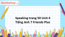 Speaking trang 50 Unit 4 Tiếng Anh 7 Friends Plus