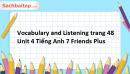 Vocabulary and Listening trang 48 Unit 4 Tiếng Anh 7 Friends Plus