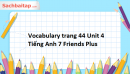 Vocabulary trang 44 Unit 4 Tiếng Anh 7 Friends Plus