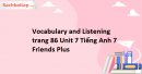 Vocabulary and Listening trang 86 Unit 7 Tiếng Anh 7 Friends Plus
