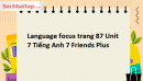 Language focus trang 87 Unit 7 Tiếng Anh 7 Friends Plus