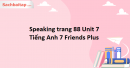 Speaking trang 88 Unit 7 Tiếng Anh 7 Friends Plus