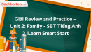 Giải Review and Practice - Unit 2: Family - SBT Tiếng Anh 3 iLearn Smart Start