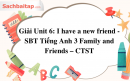 Giải Unit 6: I have a new friend - SBT Tiếng Anh 3 Family and Friends – CTST