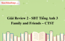 Giải Review 2 - SBT Tiếng Anh 3 Family and Friends – CTST