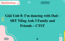 Giải Unit 8: I’m dancing with Dad - SBT Tiếng Anh 3 Family and Friends – CTST