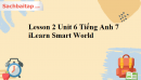 Lesson 2 Unit 6 Tiếng Anh 7 iLearn Smart World