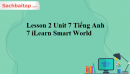 Lesson 2 Unit 7 Tiếng Anh 7 iLearn Smart World