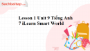 Lesson 1 Unit 9 Tiếng Anh 7 iLearn Smart World