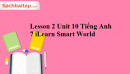 Lesson 2 Unit 10 Tiếng Anh 7 iLearn Smart World