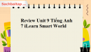 Review Unit 9 Tiếng Anh 7 iLearn Smart World