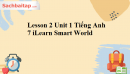 Lesson 2 Unit 1 Tiếng Anh 7 iLearn Smart World