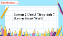 Lesson 2 Unit 3 Tiếng Anh 7 iLearn Smart World