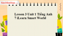 Lesson 3 Unit 1 Tiếng Anh 7 iLearn Smart World