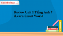 Review Unit 1 Tiếng Anh 7 iLearn Smart World