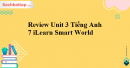 Review Unit 3 Tiếng Anh 7 iLearn Smart World