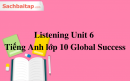 Listening Unit 6 Tiếng Anh lớp 10 Global Success