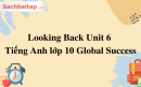 Looking Back Unit 6 Tiếng Anh lớp 10 Global Success