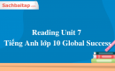 Reading Unit 7 Tiếng Anh lớp 10 Global Success