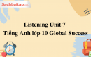 Listening Unit 7 Tiếng Anh lớp 10 Global Success