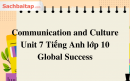 Communication and Culture Unit 7 Tiếng Anh lớp 10 Global Success