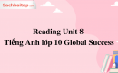Reading Unit 8 Tiếng Anh lớp 10 Global Success