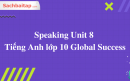Speaking Unit 8 Tiếng Anh lớp 10 Global Success