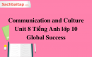 Communication and Culture Unit 8 Tiếng Anh lớp 10 Global Success