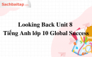 Looking Back Unit 8 Tiếng Anh lớp 10 Global Success