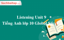 Listening Unit 9 Tiếng Anh lớp 10 Global Success