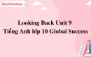 Looking Back Unit 9 Tiếng Anh lớp 10 Global Success