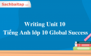 Writing Unit 10 Tiếng Anh lớp 10 Global Success