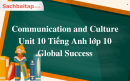 Communication and Culture Unit 10 Tiếng Anh lớp 10 Global Success