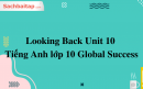 Looking Back Unit 10 Tiếng Anh lớp 10 Global Success