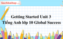 Getting Started Unit 3 Tiếng Anh lớp 10 Global Success