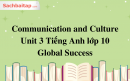 Communication and Culture Unit 3 Tiếng Anh lớp 10 Global Success