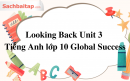 Looking Back Unit 3 Tiếng Anh lớp 10 Global Success